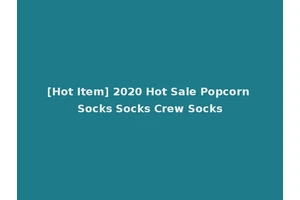 [Hot Item] 2020 Hot Sale Popcorn Socks Socks Crew Socks