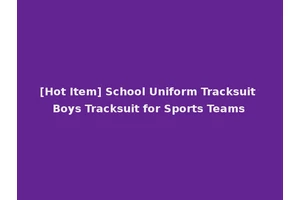 [Hot Item] School Uniform Tracksuit Boys Tracksuit for Sports Teams