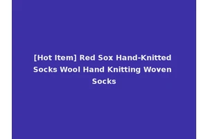 [Hot Item] Red Sox Hand-Knitted Socks Wool Hand Knitting Woven Socks