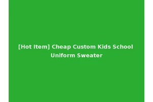 [Hot Item] Cheap Custom Kids School Uniform Sweater
