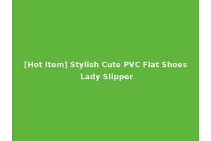[Hot Item] Stylish Cute PVC Flat Shoes Lady Slipper