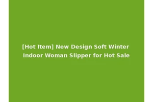 [Hot Item] New Design Soft Winter Indoor Woman Slipper for Hot Sale