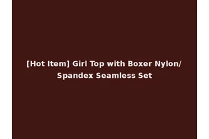 [Hot Item] Girl Top with Boxer Nylon/Spandex Seamless Set