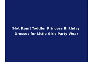 [Hot Item] Toddler Princess Birthday Dresses for Little Girls Party Wear