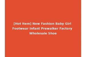 [Hot Item] New Fashion Baby Girl Footwear Infant Prewalker Factory Wholesale Shoe