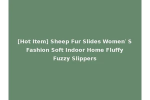 [Hot Item] Sheep Fur Slides Women′ S Fashion Soft Indoor Home Fluffy Fuzzy Slippers