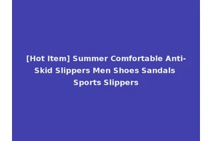 [Hot Item] Summer Comfortable Anti-Skid Slippers Men Shoes Sandals Sports Slippers