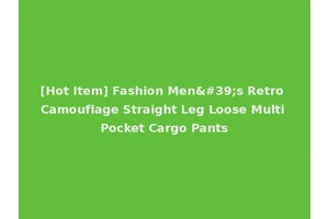 [Hot Item] Fashion Men's Retro Camouflage Straight Leg Loose Multi Pocket Cargo Pants