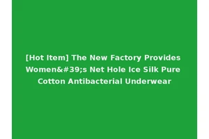 [Hot Item] The New Factory Provides Women's Net Hole Ice Silk Pure Cotton Antibacterial Underwear