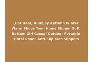 [Hot Item] Ruunjoy Autumn Winter Warm Shoes Teen Home Slipper Soft Bottom Girl Casual Outdoor Portable Hotel Shoes Anti-Slip Kids Slippers