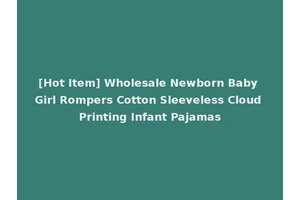 [Hot Item] Wholesale Newborn Baby Girl Rompers Cotton Sleeveless Cloud Printing Infant Pajamas