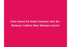[Hot Item] Kt-Ha63 fashion Hot Air Balloon Cotton Men Women Socks