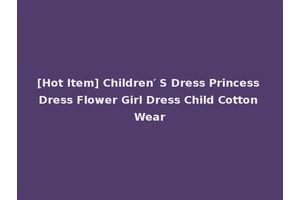 [Hot Item] Children′ S Dress Princess Dress Flower Girl Dress Child Cotton Wear