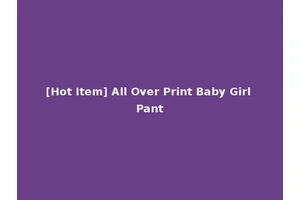 [Hot Item] All Over Print Baby Girl Pant
