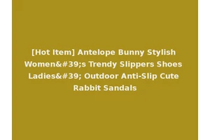 [Hot Item] Antelope Bunny Stylish Women's Trendy Slippers Shoes Ladies' Outdoor Anti-Slip Cute Rabbit Sandals