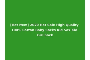 [Hot Item] 2020 Hot Sale High Quality 100% Cotton Baby Socks Kid Sox Kid Girl Sock