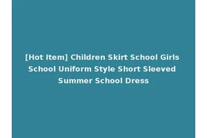 [Hot Item] Children Skirt School Girls School Uniform Style Short Sleeved Summer School Dress