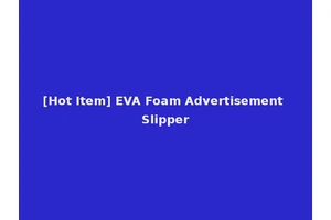[Hot Item] EVA Foam Advertisement Slipper