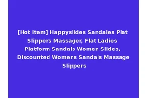 [Hot Item] Happyslides Sandales Plat Slippers Massager, Flat Ladies Platform Sandals Women Slides, Discounted Womens Sandals Massage Slippers