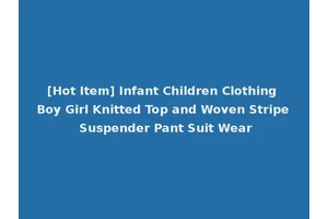 [Hot Item] Infant Children Clothing Boy Girl Knitted Top and Woven Stripe Suspender Pant Suit Wear