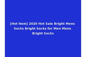 [Hot Item] 2020 Hot Sale Bright Mens Socks Bright Socks for Men Mens Bright Socks