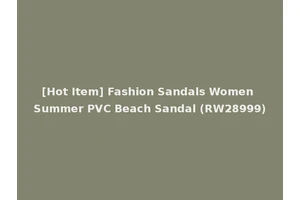 [Hot Item] Fashion Sandals Women Summer PVC Beach Sandal (RW28999)
