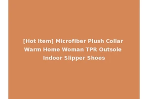 [Hot Item] Microfiber Plush Collar Warm Home Woman TPR Outsole Indoor Slipper Shoes