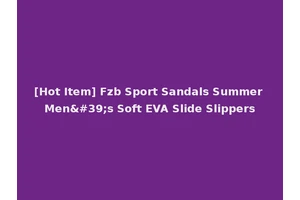 [Hot Item] Fzb Sport Sandals Summer Men's Soft EVA Slide Slippers