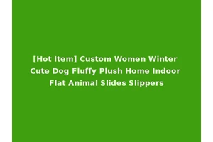 [Hot Item] Custom Women Winter Cute Dog Fluffy Plush Home Indoor Flat Animal Slides Slippers