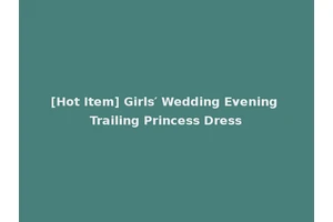 [Hot Item] Girls′ Wedding Evening Trailing Princess Dress