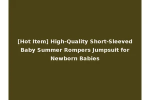 [Hot Item] High-Quality Short-Sleeved Baby Summer Rompers Jumpsuit for Newborn Babies