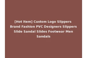 [Hot Item] Custom Logo Slippers Brand Fashion PVC Designers Slippers Slide Sandal Slides Footwear Men Sandals