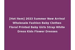 [Hot Item] 2023 Summer New Arrival Wholesale Fashion Baby Clothes Floral Printed Baby Girls Strap White Dress Kids Flower Dresses