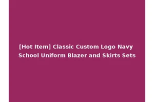 [Hot Item] Classic Custom Logo Navy School Uniform Blazer and Skirts Sets