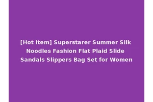 [Hot Item] Superstarer Summer Silk Noodles Fashion Flat Plaid Slide Sandals Slippers Bag Set for Women