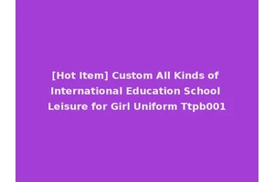 [Hot Item] Custom All Kinds of International Education School Leisure for Girl Uniform Ttpb001