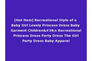 [Hot Item] Recreational Style of a Baby Girl Lovely Princess Dress Baby Garment Children's Recreational Princess Dress Party Dress The Girl Party Dress Baby Apparel