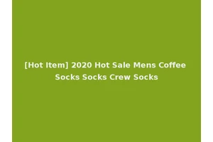 [Hot Item] 2020 Hot Sale Mens Coffee Socks Socks Crew Socks