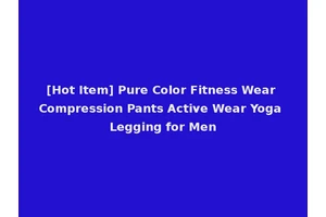 [Hot Item] Pure Color Fitness Wear Compression Pants Active Wear Yoga Legging for Men