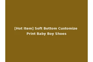 [Hot Item] Soft Bottom Customize Print Baby Boy Shoes