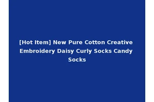 [Hot Item] New Pure Cotton Creative Embroidery Daisy Curly Socks Candy Socks