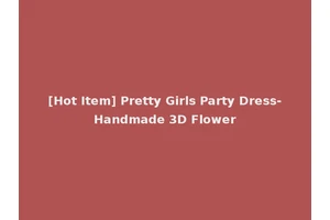 [Hot Item] Pretty Girls Party Dress-Handmade 3D Flower