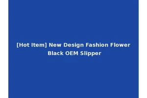 [Hot Item] New Design Fashion Flower Black OEM Slipper