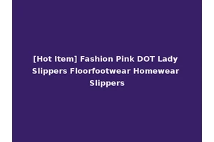 [Hot Item] Fashion Pink DOT Lady Slippers Floorfootwear Homewear Slippers