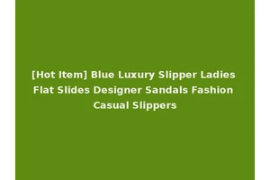 [Hot Item] Blue Luxury Slipper Ladies Flat Slides Designer Sandals Fashion Casual Slippers