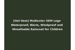 [Hot Item] Multicolor OEM Logo Waterproof, Warm, Windproof and Wreathable Raincoat for Children