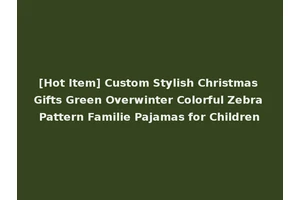 [Hot Item] Custom Stylish Christmas Gifts Green Overwinter Colorful Zebra Pattern Familie Pajamas for Children