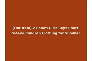 [Hot Item] 2 Colors Girls Boys Short Sleeve Children Clothing for Summer