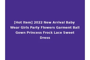 [Hot Item] 2022 New Arrival Baby Wear Girls Party Flowers Garment Ball Gown Princess Frock Lace Sweet Dress