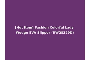 [Hot Item] Fashion Colorful Lady Wedge EVA Slipper (RW28329D)
